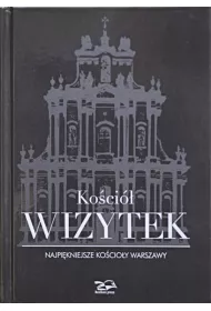 Ko�ci� Wizytek. Najpi�kniejsze ko�cio�y Warszawy