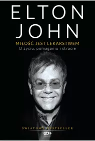 Elton John. Mi�o�� jest lekarstwem. O �yciu, pomaganiu i stracie