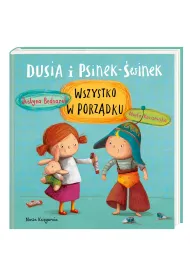 Wszystko w porz�dku. Dusia i Psinek-�winek. Tom 2