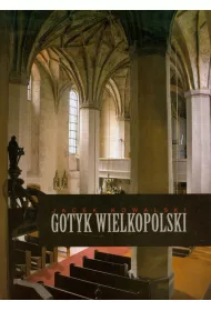 Gotyk wielkopolski Architektura sakralna XIII-XVI wieku