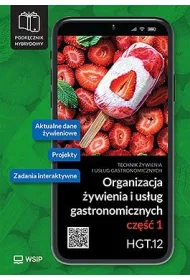 Organizacja �ywienia i us�ug gastronomicznych. Kwalifikacja HGT.12. Podr�cznik hybrydowy do nauki zawodu technik �ywienia i us�ug gastronomicznych. Cz�� 1
