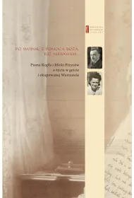Pisma Kopla i Mirki Pi�yc�w o �yciu w getcie i okupowanej Warszawie