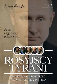 Rosyjscy tyrani. Od Iwana Gro�nego do W�adimira Putina