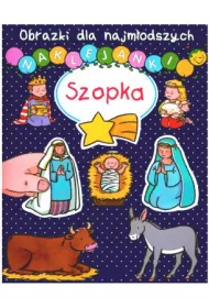 Obrazki dla najm�odszych. Naklejanki. Szopka