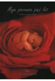 Moje pierwsze pi�� lat - pami�tnik ma�ego dziecka