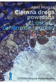 Ciemna droga powrotna. El oscuro camino de regreso