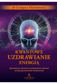 eBook Kwantowe uzdrawianie energi. Sprawdzone techniki na podniesienie wibracji i przeprogramowanie wiadomoci pdf mobi epub
