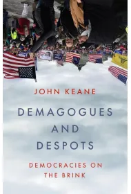 Demagogues and Despots. Democracies on the Brink