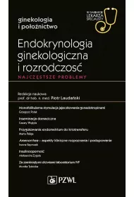 Endokrynologia ginekologiczna i rozrodczo��. Najcz�stsze problemy
