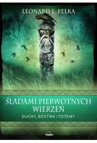�ladami pierwotnych wierze�. Duchy, b�stwa i totemy