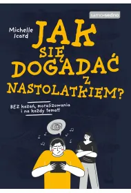 Jak si� dogada� z nastolatkiem?