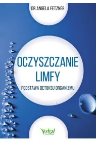 Oczyszczanie limfy. Podstawa detoksu organizmu