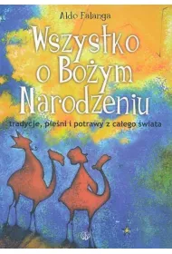 Wszystko o Bo�ym Narodzeniu. Tradycje, pie�ni
