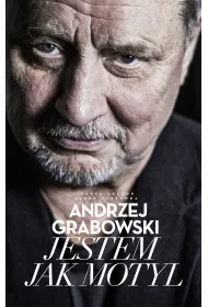 Andrzej Grabowski. Jestem jak motyl