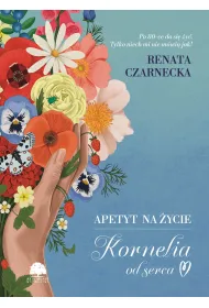 Apetyt na �ycie. Kornelia od serca