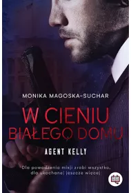 W cieniu Biaego Domu. Agent Kelly. Tom 2