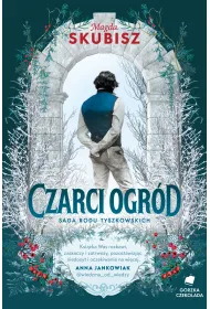 Czarci ogr�d. Saga rodu Tyszkowskich. Tom 2