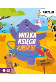 Wielka ksi�ga zabaw. Dzikie zwierz�ta