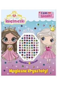A ja lubi� ksi�niczki. A ja lubi� ksi�niczki. Czas na blask! Magiczne kryszta�y!
