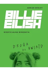 Billie Eilish. Droga do gwiazd. Nieoficjalna biografia