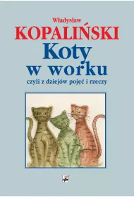 Koty w worku, czyli z dziej�w poj�� i rzeczy