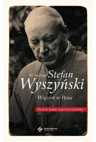B�. Kardyna� Stefan Wyszy�ski. Wi�zie� w Panu