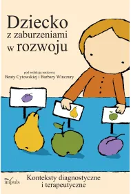 Dziecko z zaburzeniami w rozwoju konteksty diagnostyczne i terapeutyczne