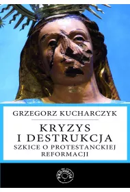 eBook Kryzys i destrukcja. Szkice o protestanckiej reformacji mobi epub