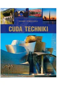 Cuda techniki. Skarby cywilizacji