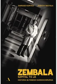 Zembala. Szpital to ja. Historia s�ynnego kardiochirurga