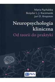 Neuropsychologia kliniczna. Od teorii do praktyki