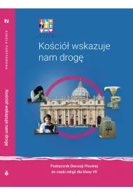 Ko�ci� wskazuje nam drog�. Podr�cznik Diecezji P�ockiej do nauki religii dla klasy 7 szko�y podstawowej