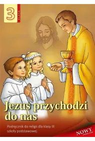 Jezus przychodzi do nas 3. Podr�cznik do religii dla klasy trzeciej szko�y podstawowej