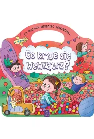 Co maluch wiedzie� powinien. Co kryje si� wewn�trz?