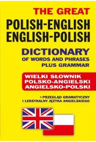 The Great Polish-English / English-Polish Dictionary of Words and Phrases plus Grammar