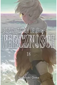 Ku twej wieczno�ci. Tom 18