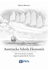 Austriacka Szko�a Ekonomii Jak mo�e pom�c wyja�ni� stagnacje gospodarek i kryzysy