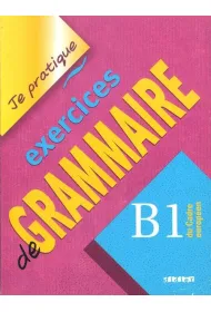 Je pratique exercices de grammaire B1