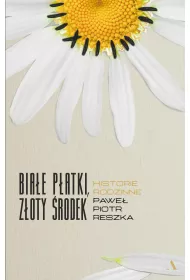 Bia�e p�atki, z�oty �rodek. Historie rodzinne
