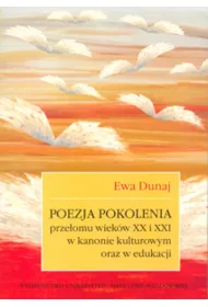 Poezja pokolenia prze�omu wiek�w XX i XXI w kanoni