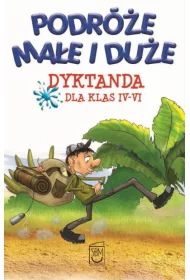 Podr�e ma�e i du�e. Dyktanda klas IV-VI