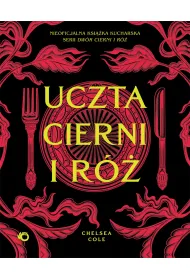 Uczta cierni i r�. Nieoficjalna ksi��ka kucharska serii Dw�r cierni i r�