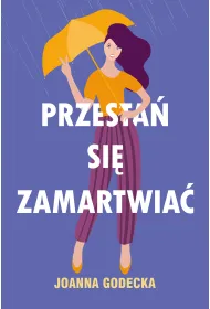 Przesta� si� zamartwia�