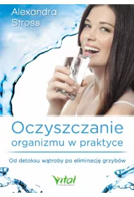 Oczyszczanie organizmu w praktyce