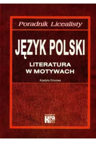 Poradnik Licealisty J�zyk Polski literatura w motywach