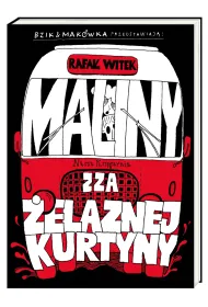 Bzik & Mak�wka przedstawiaj�: Maliny zza �elaznej kurtyny