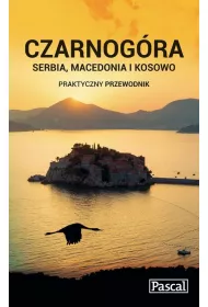 Czarnog�ra, Serbia, Macedonia i Kosowo praktyczny przewodnik 2015