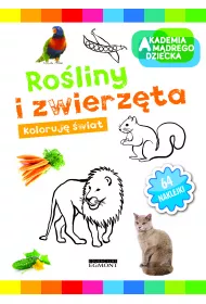 Ro�liny i zwierz�ta. Akademia M�drego Dziecka. Koloruj� �wiat
