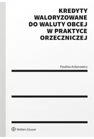 Kredyty waloryzowane do waluty obcej w praktyce..