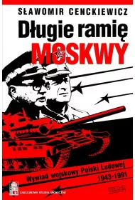 D�ugie rami� Moskwy. Wywiad wojskowy Polski Ludowej